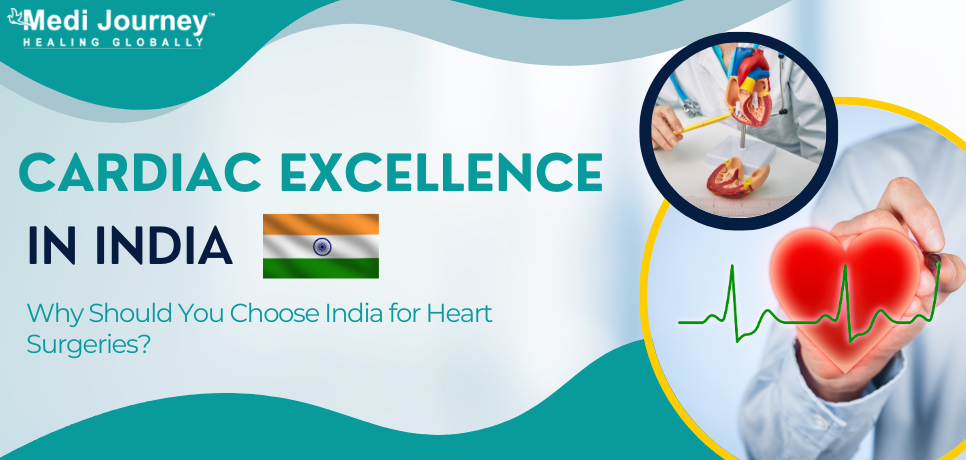 Cardiac Excellence in India – Why Should You Choose India for Heart Surgeries?